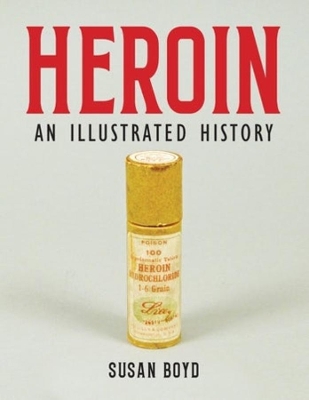 Heroin: An Illustrated History book