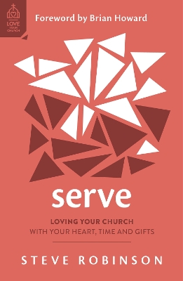 Serve: Loving Your Church with Your Heart, Time and Gifts book