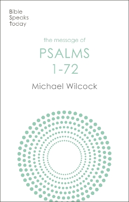 The Message of Psalms 1-72: Songs For The People Of God book