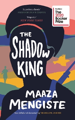 The Shadow King: LONGLISTED FOR THE BOOKER PRIZE 2020 by Maaza Mengiste