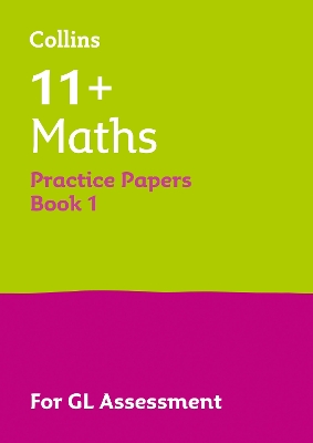 Collins 11+ Practice – 11+ Maths Practice Papers Book 1: For the 2024 GL Assessment Tests book