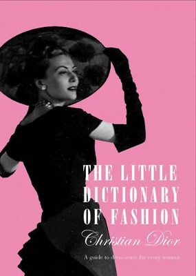 The Little Dictionary of Fashion: A Guide to Dress Sense for Every Woman book