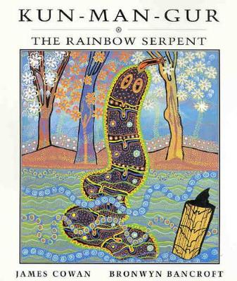 Kun-Man-Gur: the Rainbow Serpent: The Rainbow Serpent book