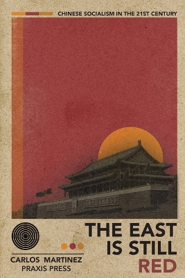 The East is Still Red - Chinese Socialism in the 21st Century book