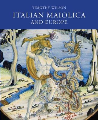 Italian Maiolica and Europe: Medieval and Later Italian Pottery in the Ashmolean Museum book