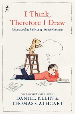 I Think, Therefore I Draw: Understanding Philosophy through Cartoons by Daniel Klein