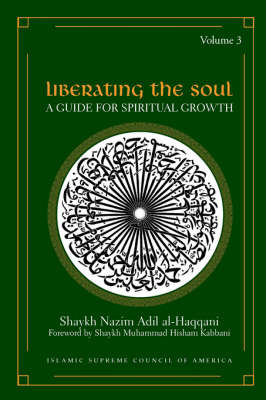 Liberating the Soul by Shaykh Nazim, Adil Al-Haqqani