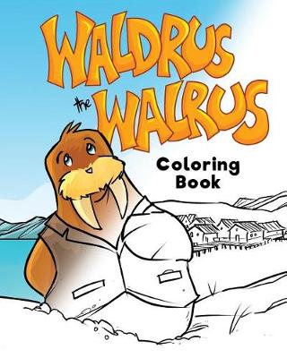Waldrus the Walrus Coloring Book book