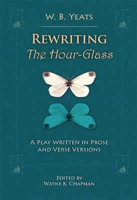 The Rewriting The Hour-Glass by W. B. Yeats