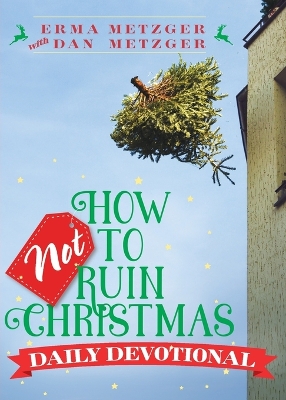 How Not to Ruin Christmas Daily Devotional book