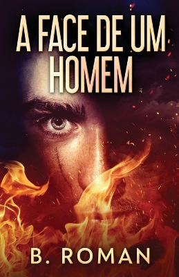 A Face de Um Homem by B Roman