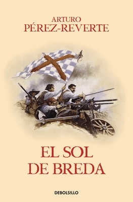 The El sol de Breda / The Sun Over Breda by Arturo Perez-Reverte