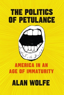 The Politics of Petulance: America in an Age of Immaturity book