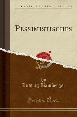 Pessimistisches (Classic Reprint) by Ludwig Bamberger