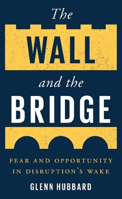 The Wall and the Bridge: Fear and Opportunity in Disruption's Wake book