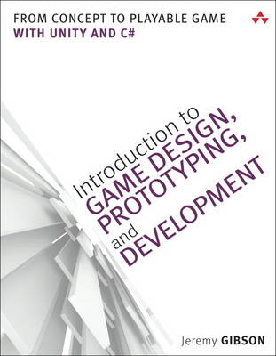 Introduction to Game Design, Prototyping, and Development book