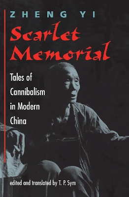 Scarlet Memorial: Tales Of Cannibalism In Modern China by Yi Zheng