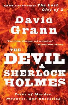 The Devil and Sherlock Holmes: Tales of Murder, Madness, and Obsession book