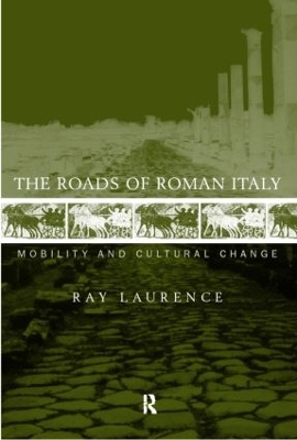 The Roads of Roman Italy by Ray Laurence