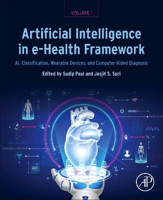 Artificial Intelligence in e-Health Framework, Volume 1: AI, Classification, Wearable Devices, and Computer-Aided Diagnosis book