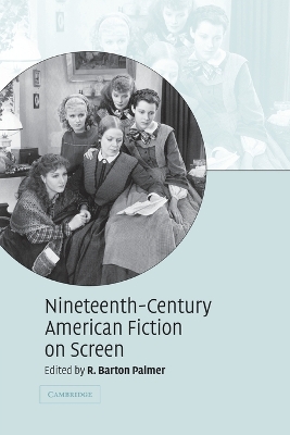 Nineteenth-Century American Fiction on Screen by R. Barton Palmer