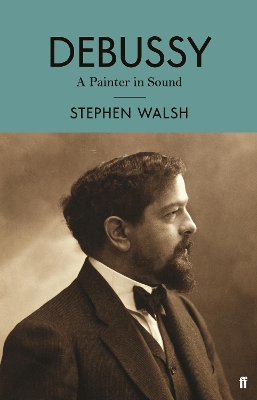 Debussy by Professor Stephen Walsh
