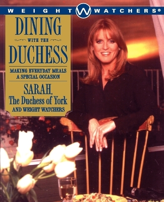 Dining with the Duchess: Making Everyday Meals a Special Occasion book