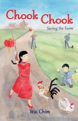 Chook Chook: Saving the Farm by Wai Chim