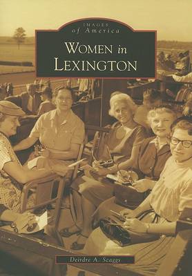 Women in Lexington by Deirdre A Scaggs