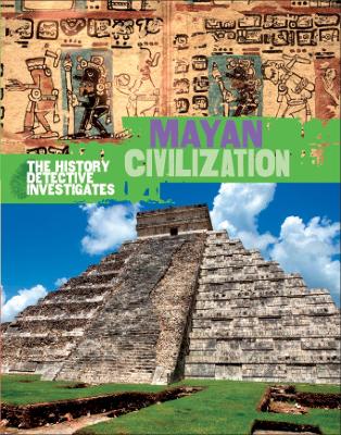 History Detective Investigates: Mayan Civilization book