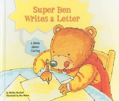 Super Ben Writes a Letter: A Book about Caring by Shelley Marshall