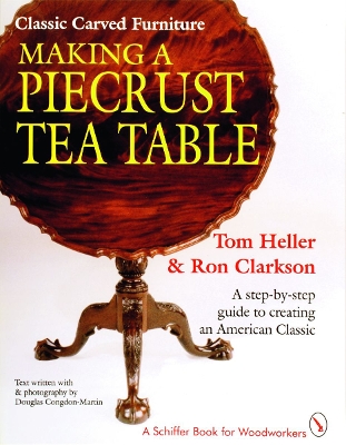 Classic Carved Furniture: Making a Piecrust Tea Table book