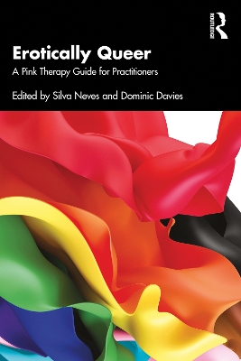 Erotically Queer: A Pink Therapy Guide for Practitioners book