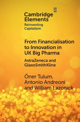 From Financialisation to Innovation in UK Big Pharma: AstraZeneca and GlaxoSmithKline book