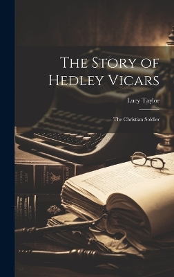 The Story of Hedley Vicars: The Christian Soldier by Lucy Taylor