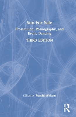 Sex For Sale: Prostitution, Pornography, and Erotic Dancing book