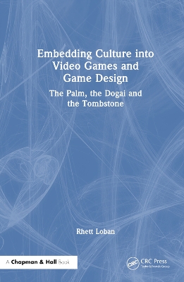 Embedding Culture into Video Games and Game Design: The Palm, the Dogai and the Tombstone by Rhett Loban