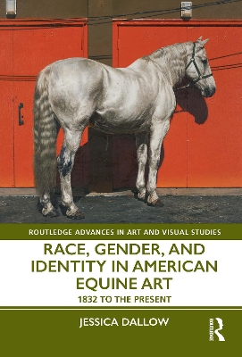 Race, Gender, and Identity in American Equine Art: 1832 to the Present book