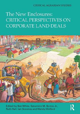 The The New Enclosures: Critical Perspectives on Corporate Land Deals by Ben White