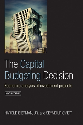 The Capital Budgeting Decision: Economic Analysis of Investment Projects by Seymour Smidt