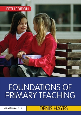 Foundations of Primary Teaching by Denis Hayes