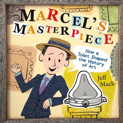 Marcel's Masterpiece: How a Toilet Shaped the History of Art book