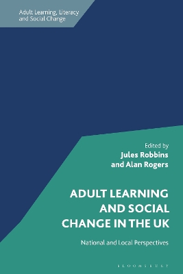 Adult Learning and Social Change in the UK: National and Local Perspectives by Dr Jules Robbins