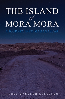 The Island of Mora Mora: A Journey into Madagascar book