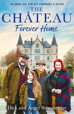 The Château - Forever Home: The instant Sunday Times Bestseller, as seen on the hit Channel 4 series Escape to the Château book