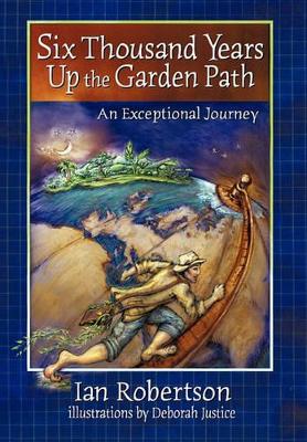 Six Thousand Years Up the Garden Path book