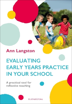 Evaluating Early Years Practice in Your School: A practical tool for reflective teaching book