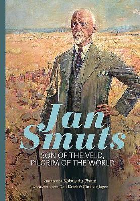 Jan Smuts: Son of the Veld, Pilgrim of the World book