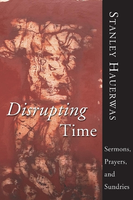 Disrupting Time by Stanley Hauerwas