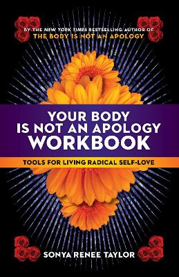 Your Body Is Not an Apology Workbook: Tools for Living Radical Self-Love  book